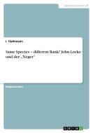 Same Species - different Rank?  John Locke und der "Neger" di I. Flathmann edito da GRIN Publishing