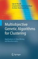 Multiobjective Genetic Algorithms for Clustering di Sanghamitra Bandyopadhyay, Ujjwal Maulik, Anirban Mukhopadhyay edito da Springer Berlin Heidelberg