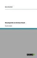 Musikpolitik Im Dritten Reich di Maria Reinhold edito da Grin Verlag Gmbh