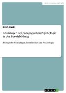 Grundlagen der pädagogischen Psychologie in der Berufsbildung di Erich Hackl edito da GRIN Publishing