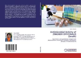 Antimicrobial Activity of ZINGIBER OFFICINALIS (Snoth) di Salma Shahid edito da LAP Lambert Academic Publishing