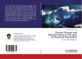 Climate Change and Disaster Nexus in the Lives of Displaced Population di Mir Alimullah Faruque edito da LAP Lambert Academic Publishing