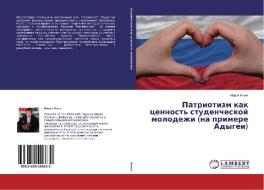 Patriotizm kak cennost' studencheskoj molodezhi (na primere Adygei) di Marat Eshev edito da LAP Lambert Academic Publishing