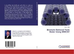Bromate Removal from Water Using MWCNT di Aasem Zeino edito da LAP Lambert Academic Publishing