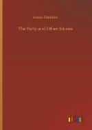 The Party and Other Stories di Anton Chekhov edito da Outlook Verlag