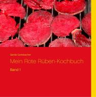 Mein Rote Rüben-Kochbuch di Gerda Gottsbacher edito da Books on Demand