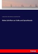 Kleine Schriften zur Volks-und Sprachkunde di Ludwig Tobler, Albert Bachmann, Jakob Baechtold edito da hansebooks