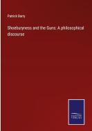 Shoeburyness and the Guns: A philosophical discourse di Patrick Barry edito da Salzwasser-Verlag