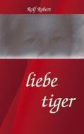 liebe tiger di Rolf Robert edito da Books on Demand