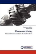 Clean machining di Abdelhakim Djebara, Riad Khettabi edito da LAP Lambert Academic Publishing