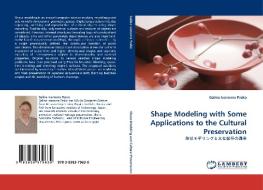 Shape Modeling with Some Applications to the Cultural Preservation di Galina Ivanovna Pasko edito da LAP Lambert Academic Publishing
