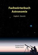 Fachwörterbuch Astronomie di Susana Frech, Stefan Frech edito da Books on Demand