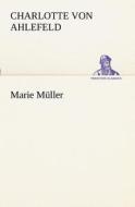 Marie Muller di Charlotte Von Ahlefeld edito da Tredition Classics