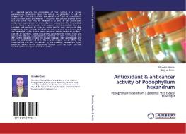 Antioxidant & anticancer activity of Podophyllum hexandrum di Showkat Ganie, Shajr ul Amin edito da LAP Lambert Academic Publishing