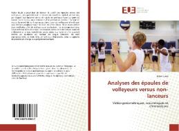 Analyses des épaules de volleyeurs versus non-lanceurs di Julien Liens edito da Editions universitaires europeennes EUE