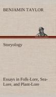 Storyology Essays in Folk-Lore, Sea-Lore, and Plant-Lore di Benjamin Taylor edito da TREDITION CLASSICS