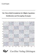 The Three-field Formulation for Elliptic Equations: Stabilization and Decoupling Strategies di Gerd Rapin edito da Cuvillier Verlag
