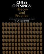 Chess Openings Theory and Practice di I. A. Horowitz edito da Ishi Press