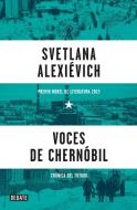 Voces de Chernobil: Cronica del Futuro = Voices from Chernobyl di Svetlana Alexievich edito da DEBATE