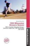 1992 Milwaukee Brewers Season edito da Brev Publishing