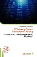 Efficiency Based Absorption Costing edito da Dic Press
