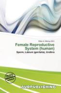 Female Reproductive System (human) edito da Aud Publishing