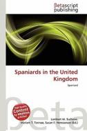 Spaniards in the United Kingdom edito da Betascript Publishing