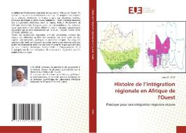 Histoire de l'intégration régionale en Afrique de l'Ouest di John O. Igue edito da Éditions universitaires européennes