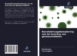 Nanofabricagebenadering van de levering van geneesmiddelen di Shruti Gour, Yury Gogotsi edito da Uitgeverij Onze Kennis