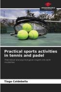 Practical sports activities in tennis and padel di Tiago Coldebella edito da Our Knowledge Publishing