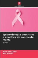 Epidemiologia descritiva e analítica do cancro da mama di Wala Ben Kridis, Afef Khanfir edito da Edições Nosso Conhecimento