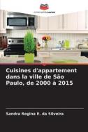 Cuisines d'appartement dans la ville de São Paulo, de 2000 à 2015 di Sandra Regina E. da Silveira edito da Editions Notre Savoir