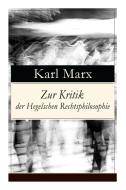 Zur Kritik Der Hegelschen Rechtsphilosophie di Karl Marx edito da E-artnow