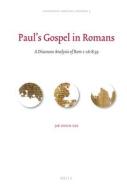 Paul's Gospel in Romans: A Discourse Analysis of Rom 1: 16-8: 39 di Jae Hyun Lee edito da BRILL ACADEMIC PUB