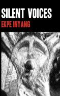 Silent Voices di Ekpe Inyang edito da AFRICAN BOOKS COLLECTIVE