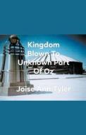 Kingdome Blown To Unknown Part Of Oz di Josie Ann Tyler edito da Josie Ann TYler