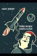 Third World Santa Claus di Shelby Quig Shelby edito da Independently Published
