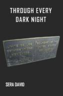 Through Every Dark Night di Sera David edito da ALL THINGS THAT MATTER PR