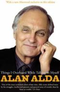 Things I Overheard While Talking To Myself di Alan Alda edito da Cornerstone