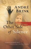 The Other Side of Silence di Andre Brink edito da HOUGHTON MIFFLIN