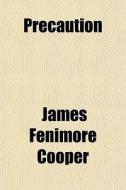 Precaution di James Fenimore Cooper edito da General Books Llc