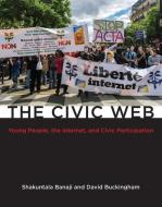 The Civic Web di Shakuntala (Associate Professor Banaji, David (vProfessor Buckingham edito da MIT Press Ltd