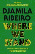 Where We Stand - Speech, Place, Justice di Djamila Ribeiro edito da Yale University Press