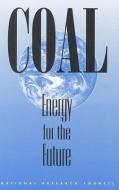 Coal: Energy for the Future di National Research Council, Commission On Engineering And Technical, Board On Energy And Environmental System edito da NATL ACADEMY PR