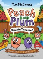 Peach and Plum: Double Trouble! (a Graphic Novel) di Tim McCanna edito da Grand Central Publishing