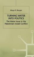 The Water Issue In The Palestinian-israeli Conflict di #Rouyer,  Alwyn R. edito da Palgrave Macmillan