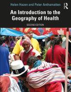 An Introduction To The Geography Of Health di Helen Hazen, Peter Anthamatten edito da Taylor & Francis Ltd