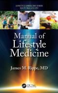 Manual Of Lifestyle Medicine di James M. Rippe edito da Taylor & Francis Ltd