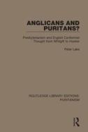 Anglicans And Puritans? di Peter Lake edito da Taylor & Francis Ltd