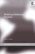 Resisting Intellectual Property di Debora J. Halbert edito da Taylor & Francis Ltd